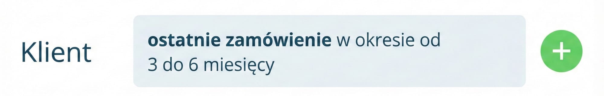 2. Przypomnij się klientom, którzy nie kupowali od 3, 6 lub 9 miesięcy
