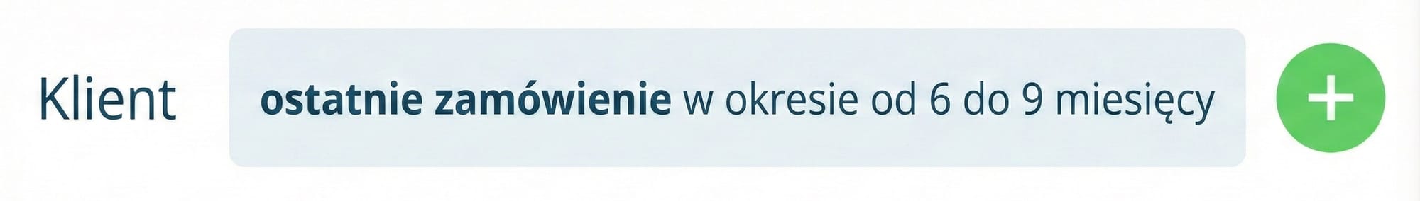 2. Przypomnij się klientom, którzy nie kupowali od 3, 6 lub 9 miesięcy