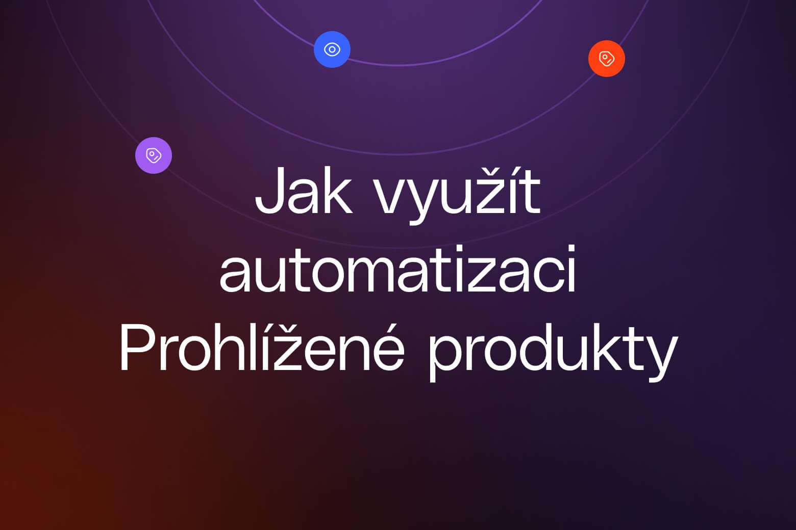 Maximalizujte výkon e-mailingu díky prohlíženým produktům a kategoriím