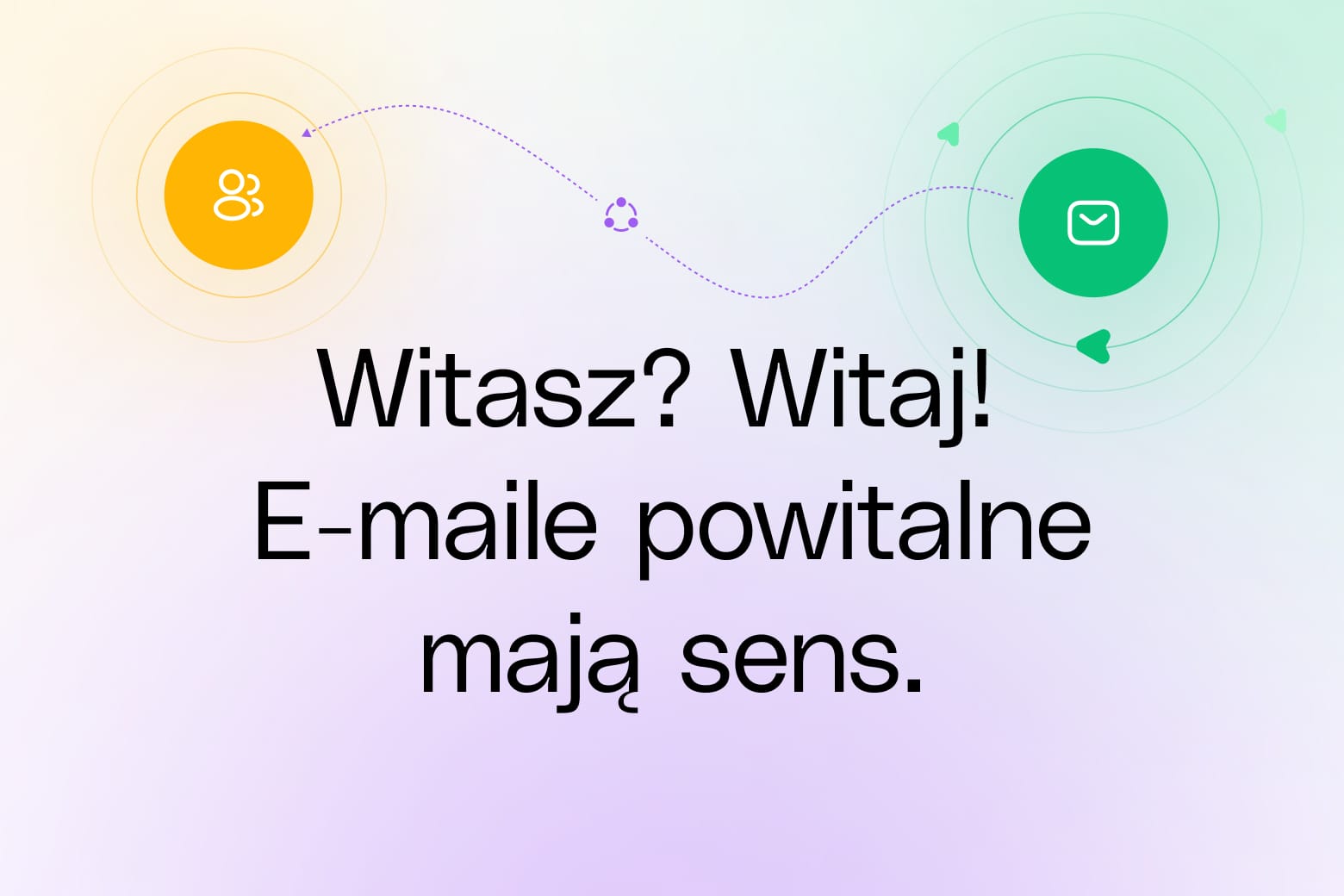 Witasz? Witaj! E-maile powitalne mają sens
