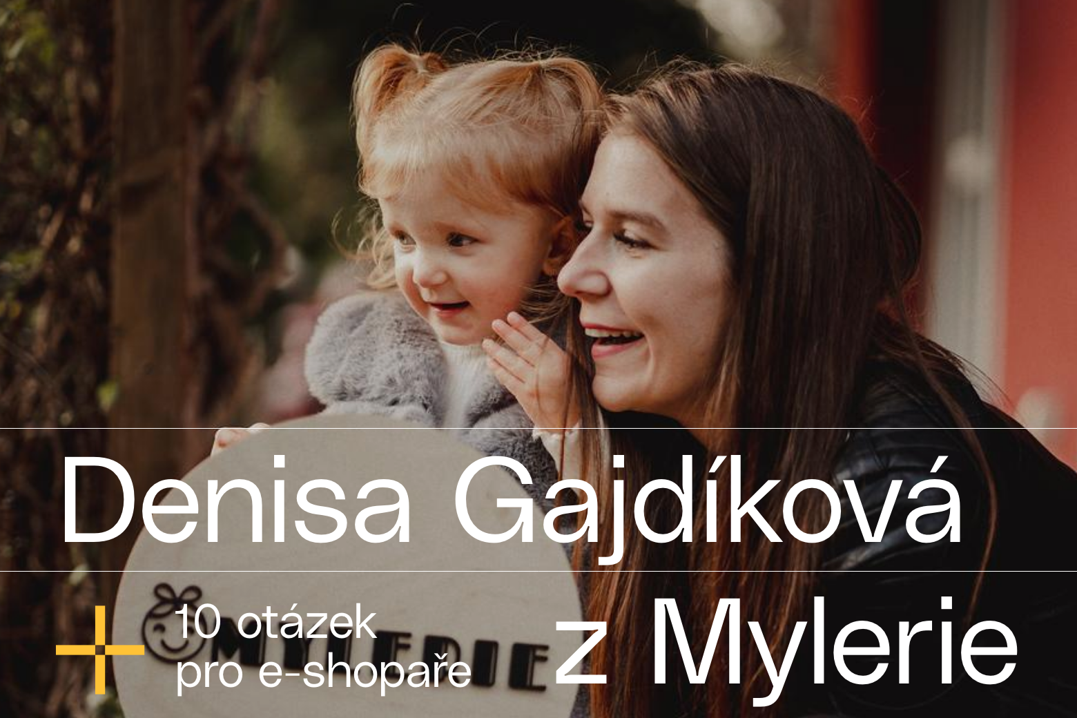 10 otázek pro e-shopaře: Denisa Gajdíková z Mylerie