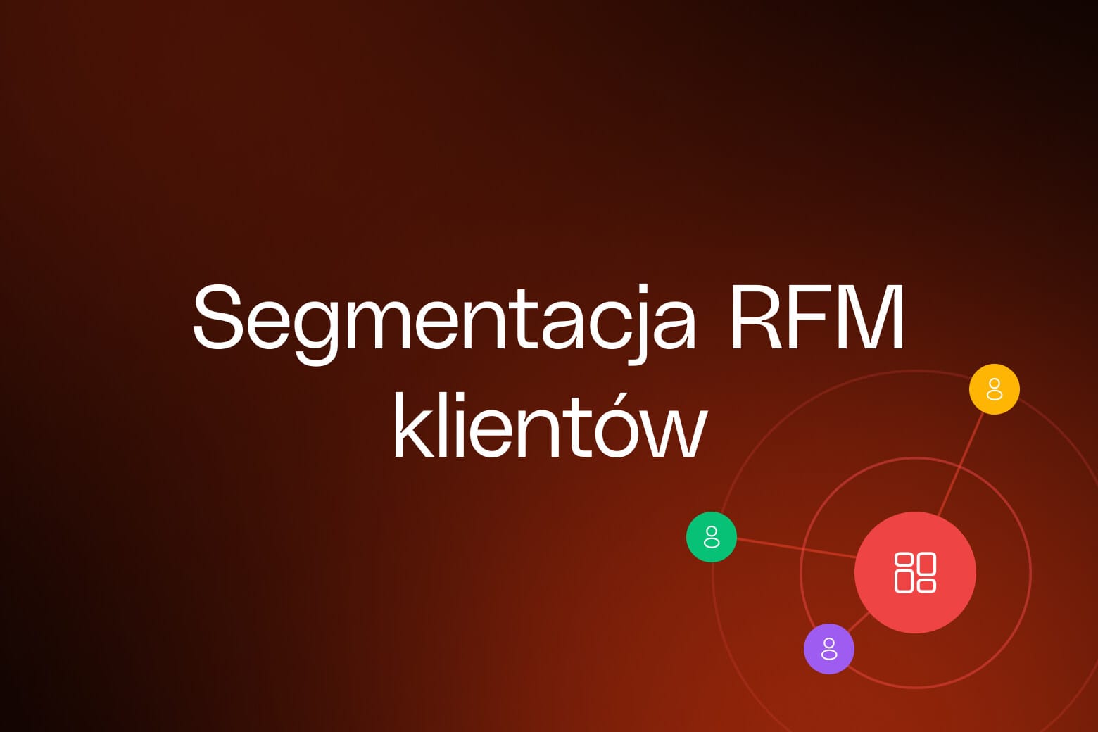 Segmentacja RFM klientów e-sklepu i jak wykorzystać ją w praktyce
