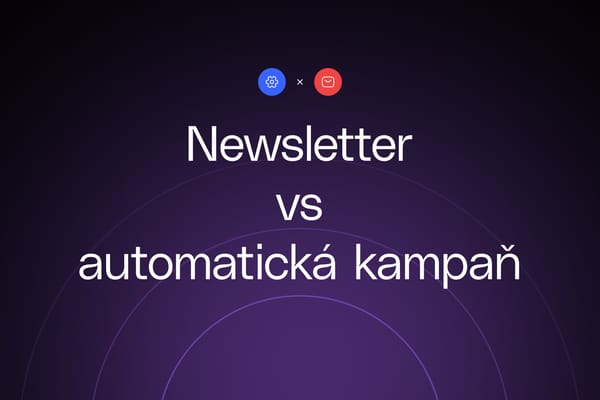 Jaký je rozdíl mezi newsletterem a automatickou kampaní?