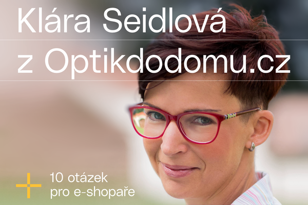 10 otázek pro e-shopaře: Klára Seidlová z OptikDoDomu