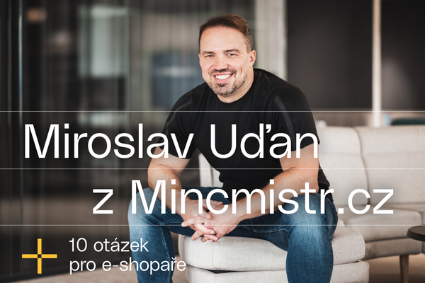 10 otázek pro e-shopaře: Miroslav Uďan z Mincmistr.cz
