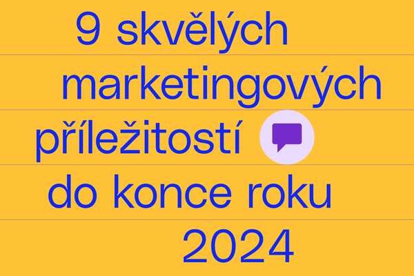 9 skvělých marketingových příležitostí do konce roku 2024