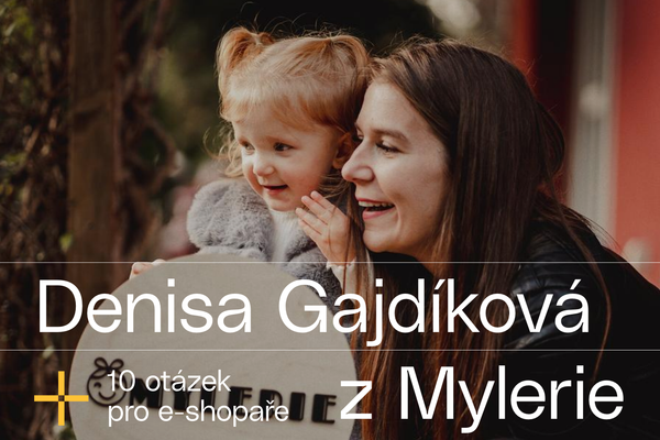 10 otázek pro e-shopaře: Denisa Gajdíková z Mylerie