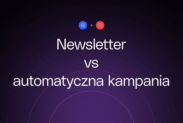 Jaka jest różnica między newsletterem a kampanią automatyczną?