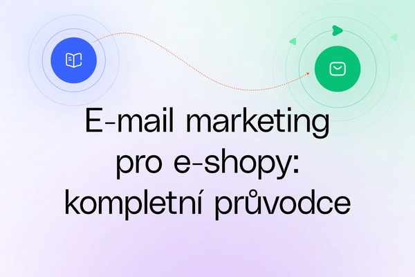 E-mail marketing pro e-shopy: kompletní průvodce