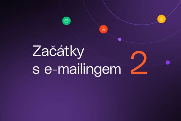 Začátky s e-mailingem (2. díl): Jak začít s e-mailingem ve 3 krocích